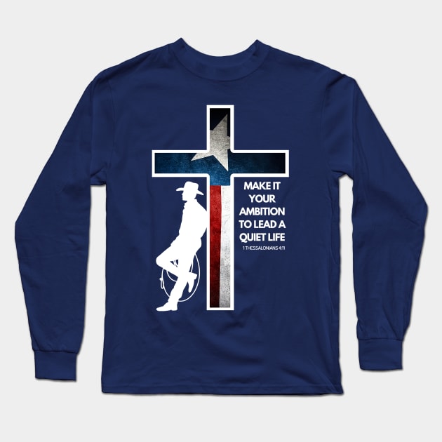 Christian Cowboy, Texas Quiet Life. Long Sleeve T-Shirt by ChristianFaithWear